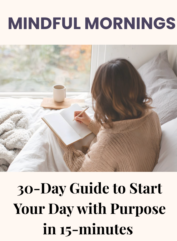 Mindful Mornings: 30-Day Guide to Start Your Day with Purpose in 15 Minutes